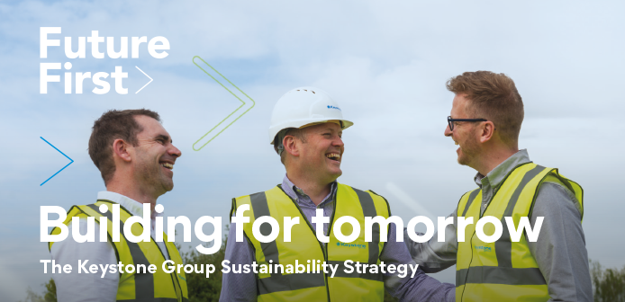 NEWS | Keystone Group launch ‘Future First’ Sustainability Strategy